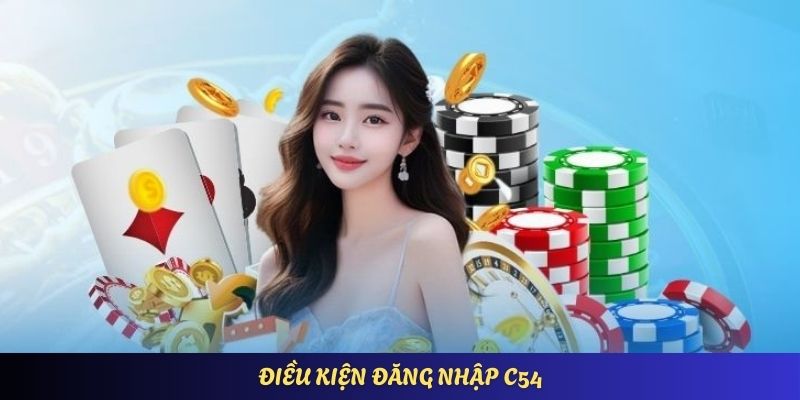 dieu-kien-dang-nhap-c54