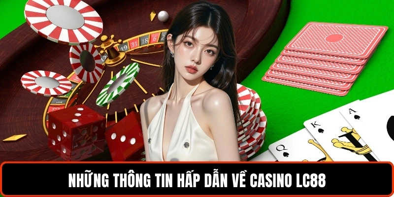 nhung-thong-tin-hap-dan-ve-casino-lc88