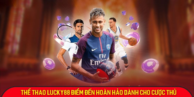 the-thao-lucky88-diem-den-hoan-hao