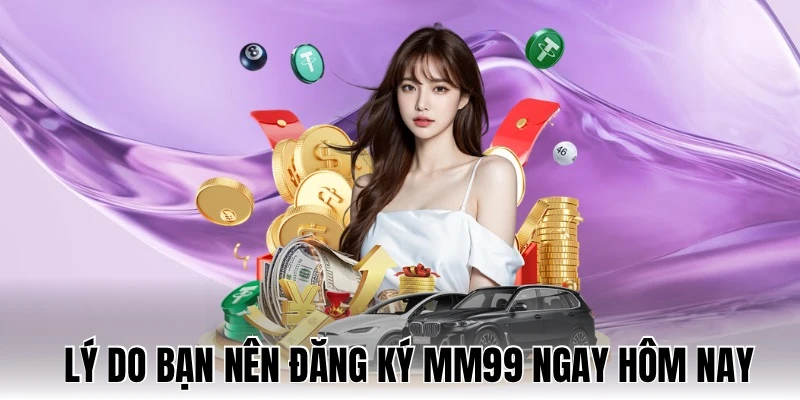 Ly-do-nen-dang-ky-mm99