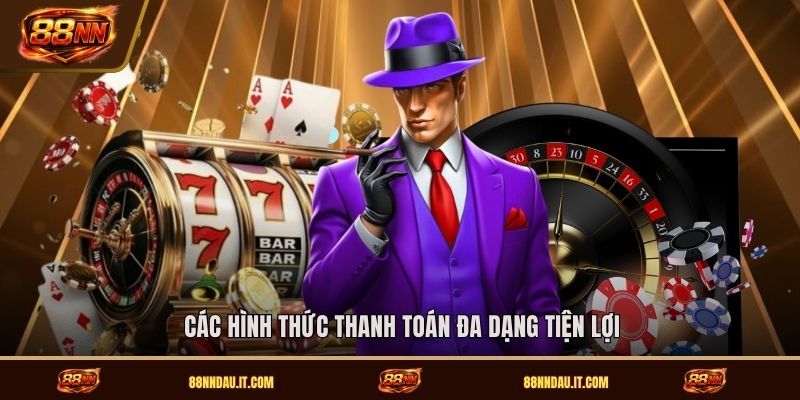 cac-hinh-thuc-thanh-toan-da-dang-tien-loi