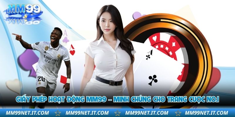 giay-phep-hoat-dong-mm99-minh-chung-cho-trang-cuoc-no-1