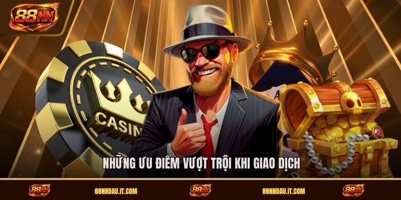 nhung-uu-diem-vuot-troi-khi-giao-dich