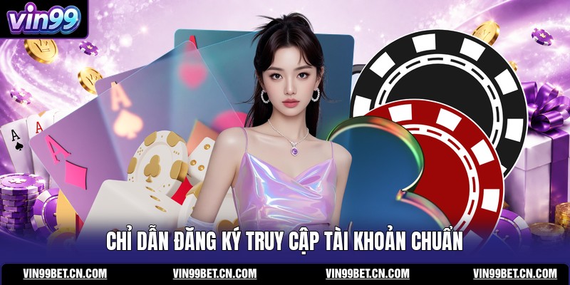 chi-dan-dang-ky-truy-cap-tai-khoan-chuan