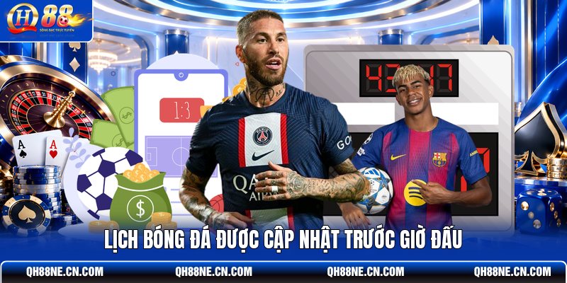 lich-bong-da-duoc-cap-nhat-truoc-gio-dau